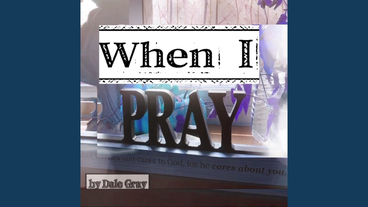 Watch When I Pray on YouTube Watch When I Pray on YouTube