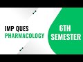 Pharmacology 6th Semester Important Questions | B Pharma