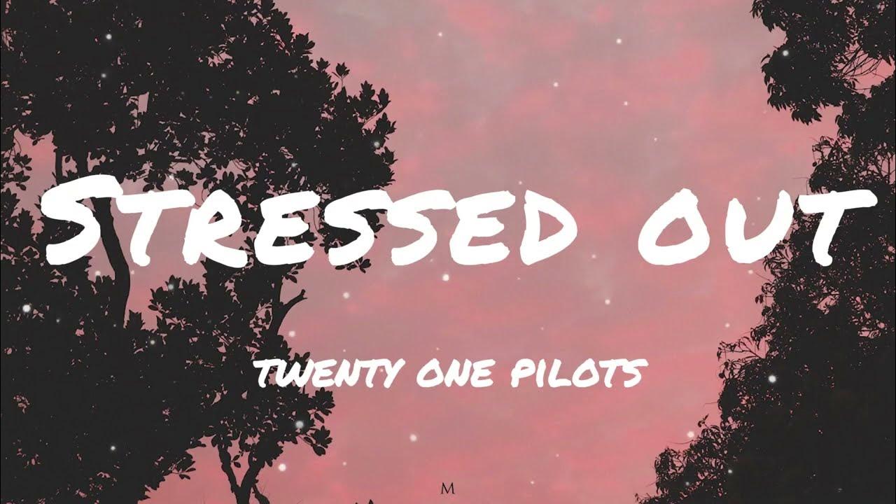 Twenty One Pilots - Stressed Out Lyrics twenty one pilots - Stressed Out ( Lyrics ) - YouTube