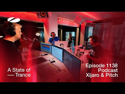 Xijaro & Pitch - A State of Trance Episode 1138 Podcast  @astateoftrance