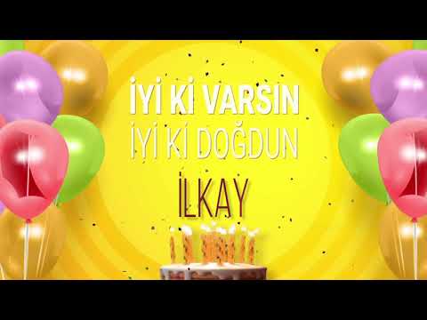 İyi ki doğdun İLKAY- İsme Özel Doğum Günü Şarkısı (FULL VERSİYON)