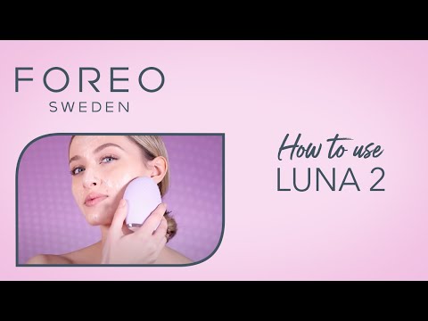 FOREO LUNA 2 Facial Cleansing Brush  Anti-Ageing Device: How to Use