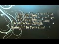 In His Time - Maranatha with lyrics