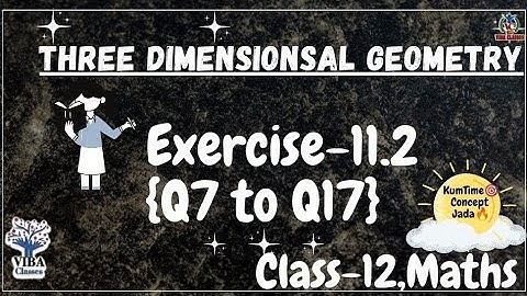 🎯 EX-11.2 ||Q7 to 17|| 3d Geometry ||Class-12 || NCERT Solution