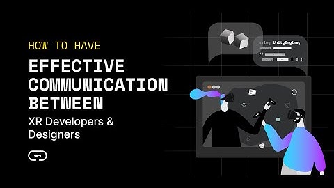 UX and XR Developers: Working Together