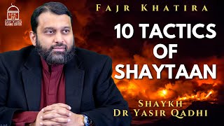 10 Tactics of Shaytaan | Fajr Khatira | Shaykh Dr. Yasir Qadhi