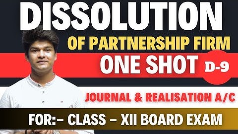 Day - 9 | Dissolution of partnership firm class 12 one shot | dissolution journal entry