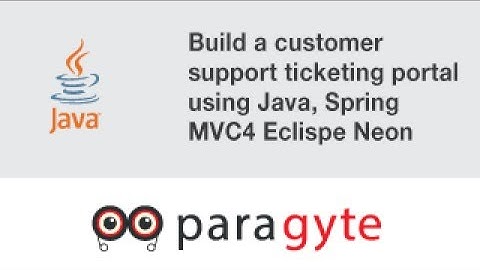 Java Tutorial - Build a customer support ticketing portal using Java, Spring MVC4 Eclispe Neon