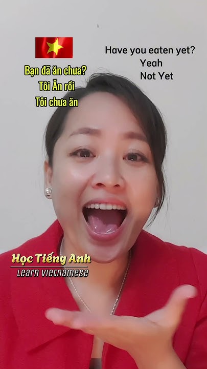 Day 5 Have You Eaten Yet B n n Ch a hoctienganh vietnamese day-5-have-you-eaten-yet-b-n-n-ch-a-hoctienganh-vietnamese