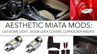 (How To) ND Mazda Miata Aesthetic Modifications: LED Dome Light, Door Lock Covers, Cupholder Inserts