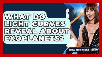 What Do Light Curves Reveal About Exoplanets? - Space Tech Insider