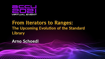 From Iterators to Ranges — the Upcoming Evolution of the Standard Library - Arno Schoedl - ACCU 21