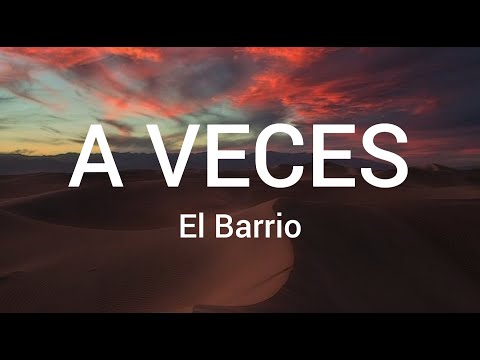 El Barrio - A Veces (letra) | Atemporal