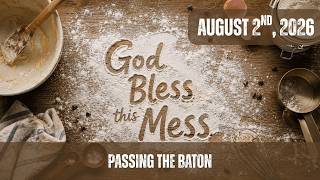 08.02.26 | God Bless This Mess - Passing the Baton | Bud Locke