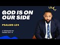 God Is On Our Side-Psalm 124 Sermon by Pastor Frank Ray III
