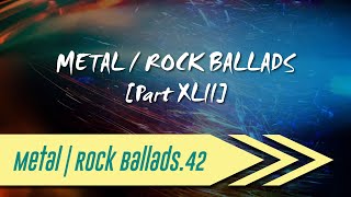 🌺 Metal | Rock Ballads【Part XLII】