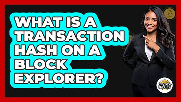 What Is A Transaction Hash On A Block Explorer?