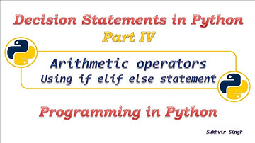 Decision Statements in Python : Part 4 : Arithmetic Operators in Python using if elif statement