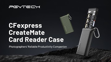 Grand Launch! PGYTECH CFexpress CreateMate Card Reader Case: