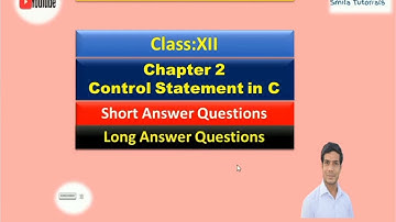 Class:XII Ch:2 Control Statements in C Language(Short & Long Ans Questions)Revised Syllabus 2023-24
