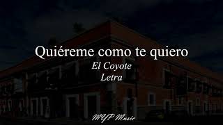 Quiereme como te quiero - El Coyote (Letra) 🎶🤠❤