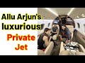 Allu Arjun&#39;s luxurious private jet 😱