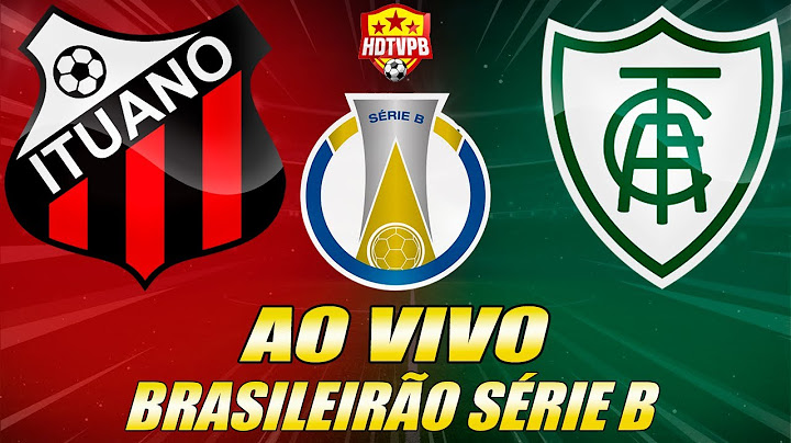 ITUANO X AMÉRICA-MG AO VIVO Campeonato Brasileiro Série B 17ª Rodada - NARRAÇÃO