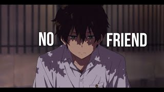 No Friends AMV  - [ Anime MV ]
