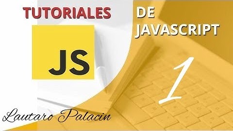 Tutorial #1 -  Javascript - Introduccion