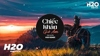 Chiếc Khăn Gió Ấm (H2O Remix) - Chu Duyên | Gửi Cho Em Đêm Lung Linh Hot TikTok Remix