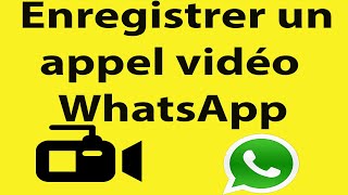 comment enregistrer un appel vidéo WhatsApp