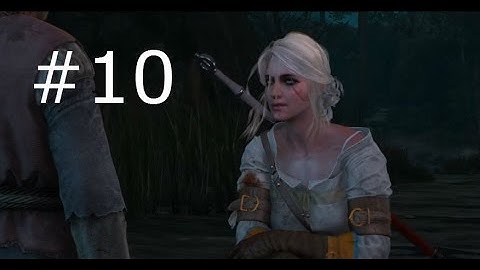 Witcher 3: Wild Hunt - Gameplay Walkthrough Part 10: Ciri And The Wolf King