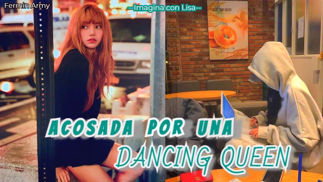 Imagina con Lisa ❣Acosada por una Dancing Queen❣ 《Capítulo 1》
