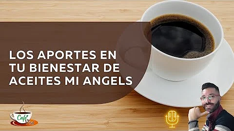 LOS APORTES EN TU BIENESTAR DE ACEITES MI ANGELS  ...