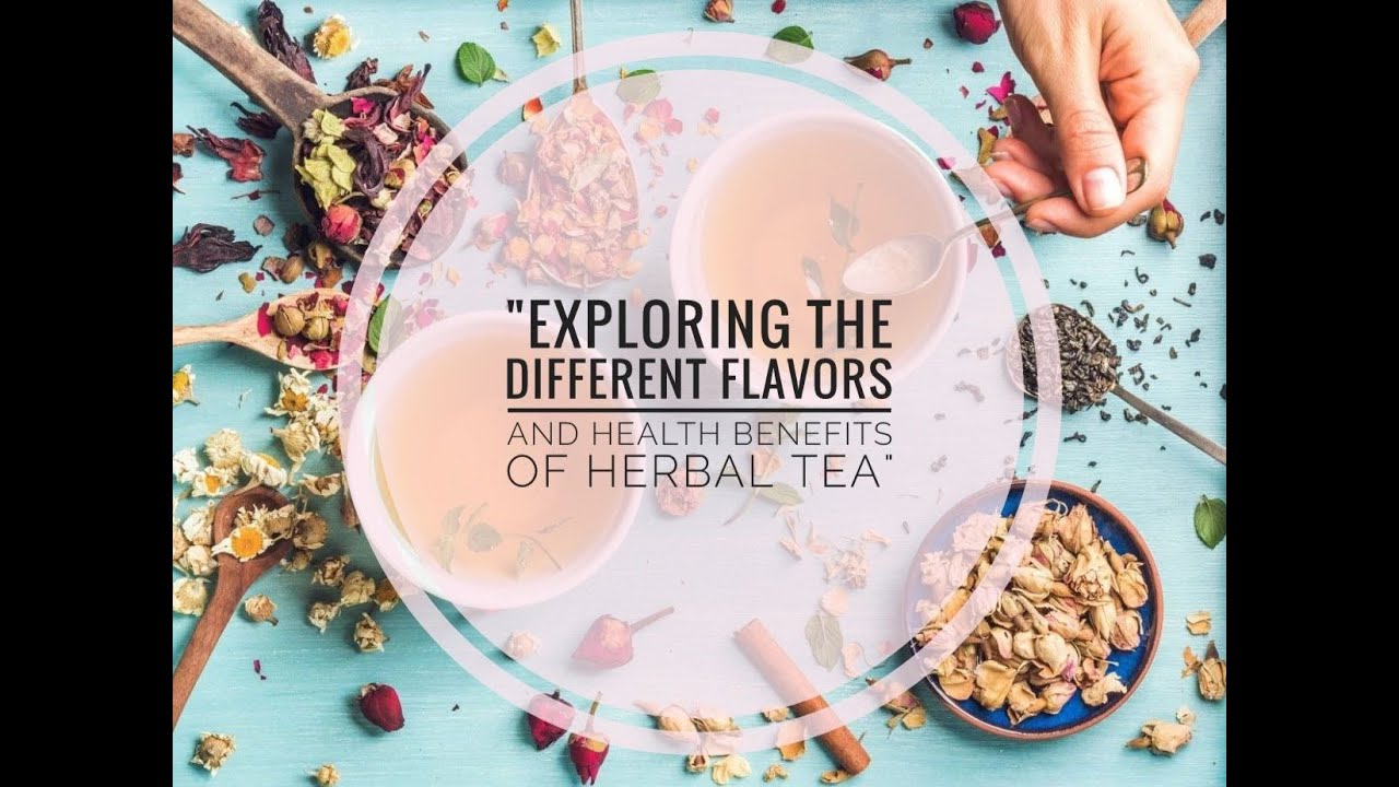 "Exploring the Different Flavors and Health Benefits of Herbal Tea