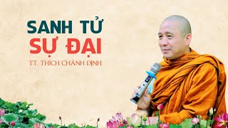 SANH TỬ SỰ ĐẠI | THÍCH CHÁNH ĐỊNH - Mới nhất 2024