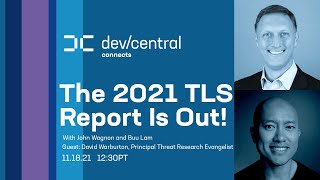 DevCentral Connects: The 2021 TLS Report Is Out!