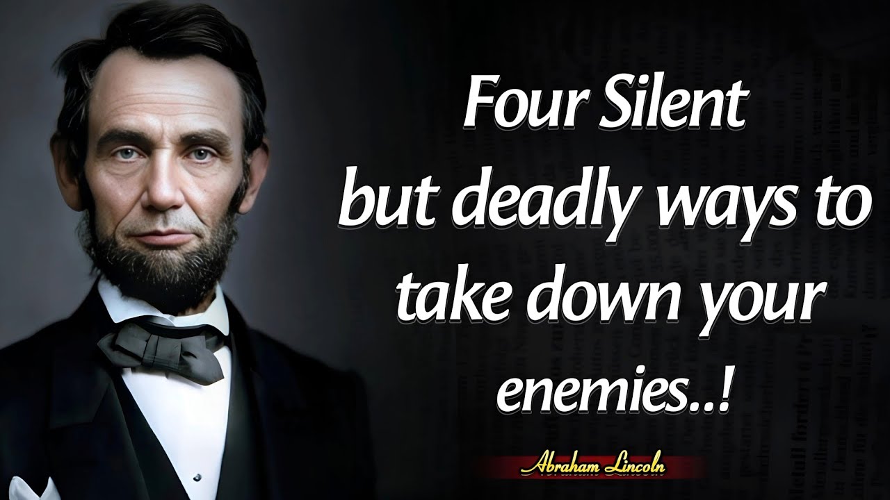 Outline Video Four Silent But Deadly Ways To Take Down Your Enemies| President Abraham Lincoln Quotes About Life