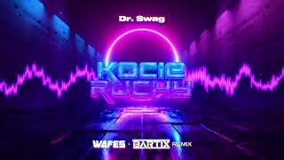 Dr. SWAG - KOCIE RUCHY (WAFES x BARTIX Remix) 2024