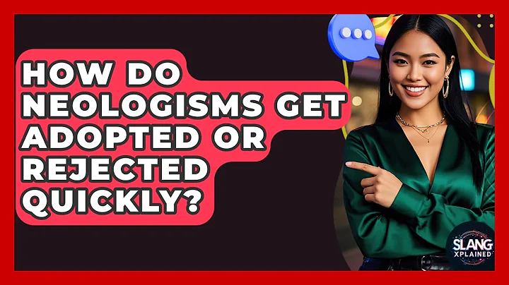 How Do Neologisms Get Adopted Or Rejected Quickly? - SlangXplained