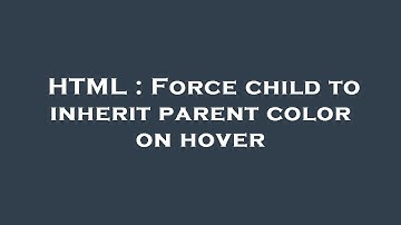 HTML : Force child to inherit parent color on hover