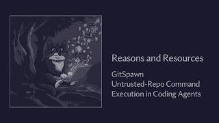 Information Learning About  GitSpawn: Untrusted-Repo Command Execution in Coding Agents - Reasons & Resources Update