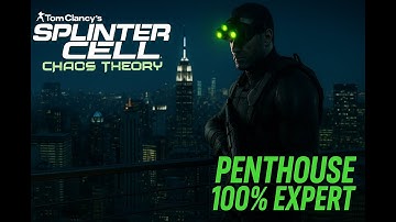 Splinter Cell: Chaos Theory - Expert Walkthrough - Penthouse (100% Success Rating) [4K]