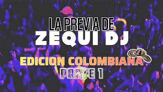 LA PREVIA DE ZEQUI DJ | ENGANCHADOS COLOMBIANOS ● PARTE 1