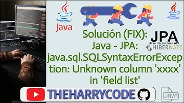 Solución (FIX): Java - JPA: java.sql.SQLSyntaxErrorException: Unknown column 