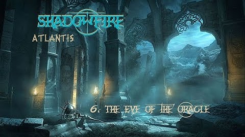 ShadowFire - The Eye of the Oracle (Atlantis part 6) - Symphonic Power Metal