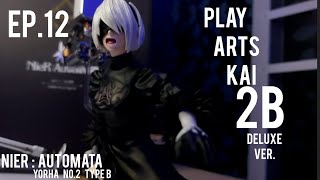 Ep.12 PLAY ARTS KAI - NieR : Automata YoRHa No.2 Type B DELUXE VER. | UNBOXING