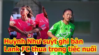 Huỳnh Như suýt ghi bàn, Lank FC thua trong tiếc nuối