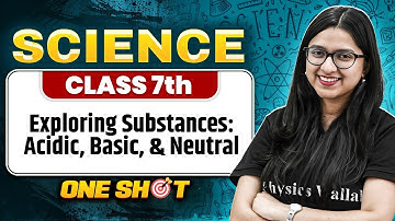 Exploring Substances: Acidic, Basic, and Neutral Class 7 One Shot || Science || Ankita Ma