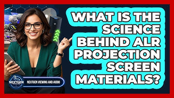 What Is The Science Behind ALR Projection Screen Materials? - NextGen Viewing and Audio